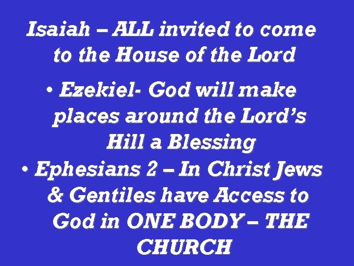 Isaiah – ALL invited to come to the House of the Lord • Ezekiel-