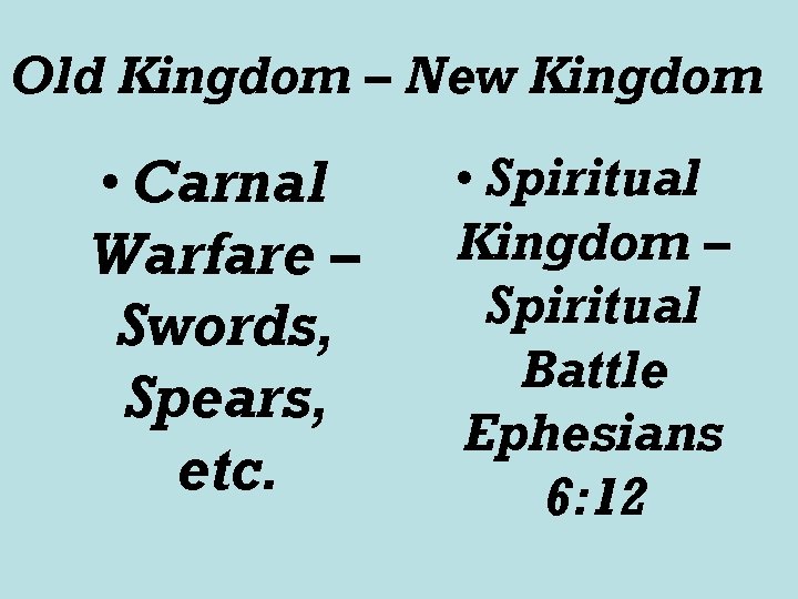 Old Kingdom – New Kingdom • Carnal Warfare – Swords, Spears, etc. • Spiritual