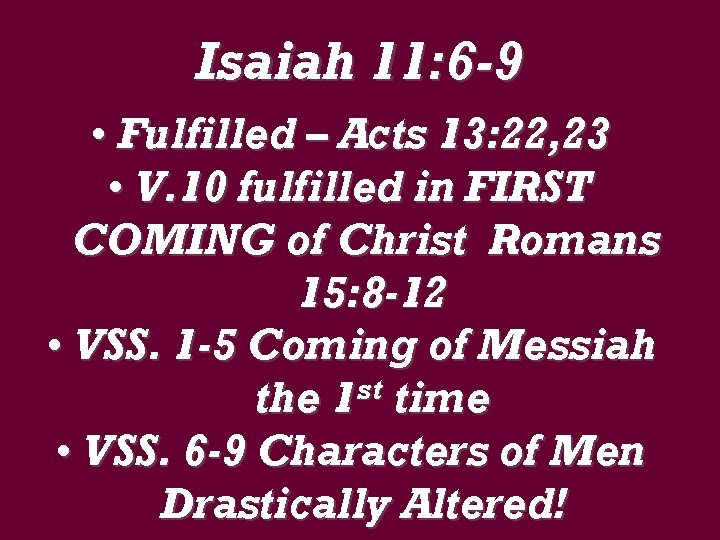Isaiah 11: 6 -9 • Fulfilled – Acts 13: 22, 23 • V. 10