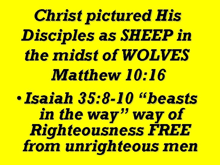 Christ pictured His Disciples as SHEEP in the midst of WOLVES Matthew 10: 16