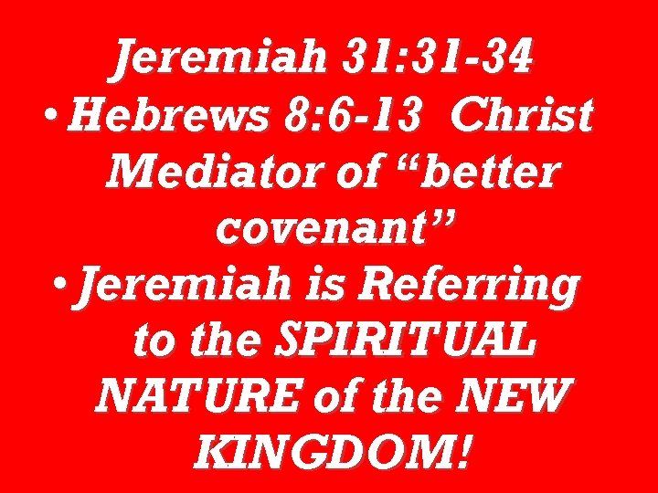 Jeremiah 31: 31 -34 • Hebrews 8: 6 -13 Christ Mediator of “better covenant”