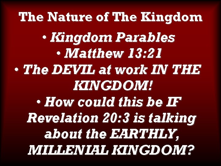 The Nature of The Kingdom • Kingdom Parables • Matthew 13: 21 • The