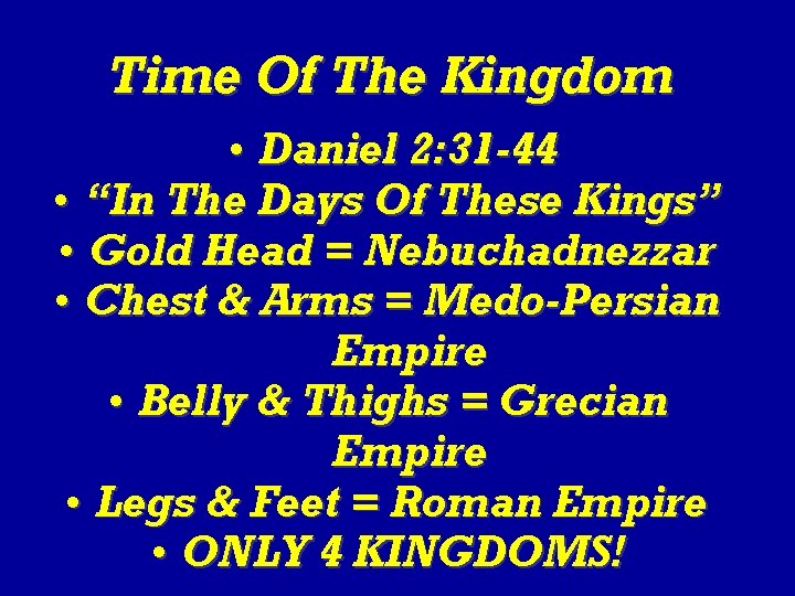 Time Of The Kingdom • Daniel 2: 31 -44 • “In The Days Of