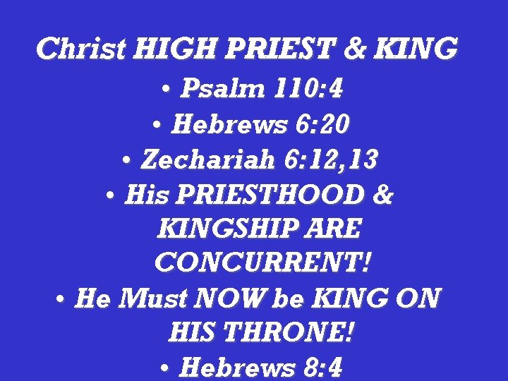 Christ HIGH PRIEST & KING • Psalm 110: 4 • Hebrews 6: 20 •