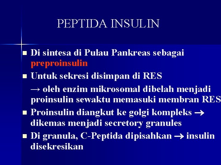 PEPTIDA INSULIN Di sintesa di Pulau Pankreas sebagai preproinsulin n Untuk sekresi disimpan di