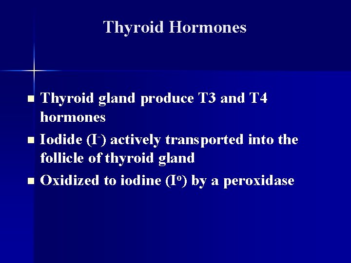 Thyroid Hormones Thyroid gland produce T 3 and T 4 hormones n Iodide (I-)