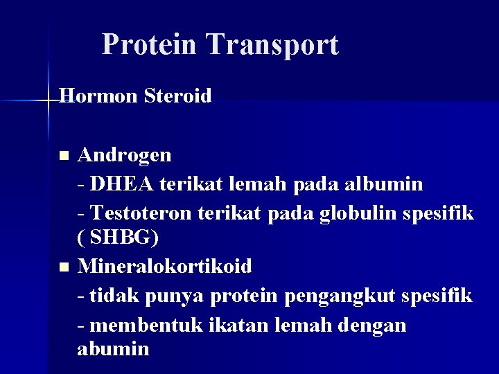 Protein Transport Hormon Steroid Androgen - DHEA terikat lemah pada albumin - Testoteron terikat