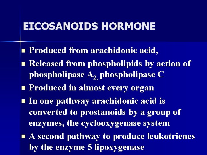 EICOSANOIDS HORMONE Produced from arachidonic acid, n Released from phospholipids by action of phospholipase