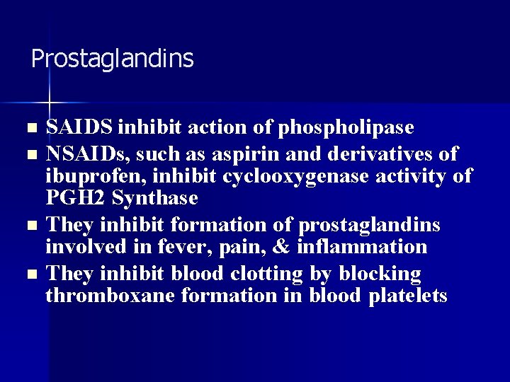 Prostaglandins SAIDS inhibit action of phospholipase n NSAIDs, such as aspirin and derivatives of