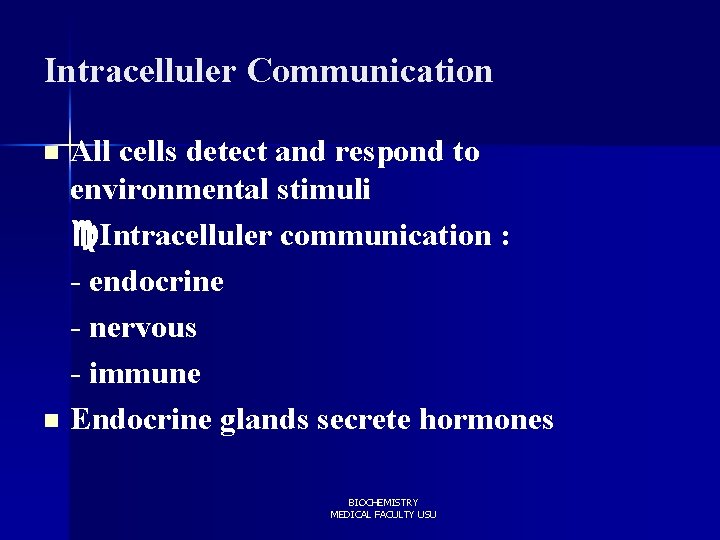 Intracelluler Communication All cells detect and respond to environmental stimuli Intracelluler communication : -