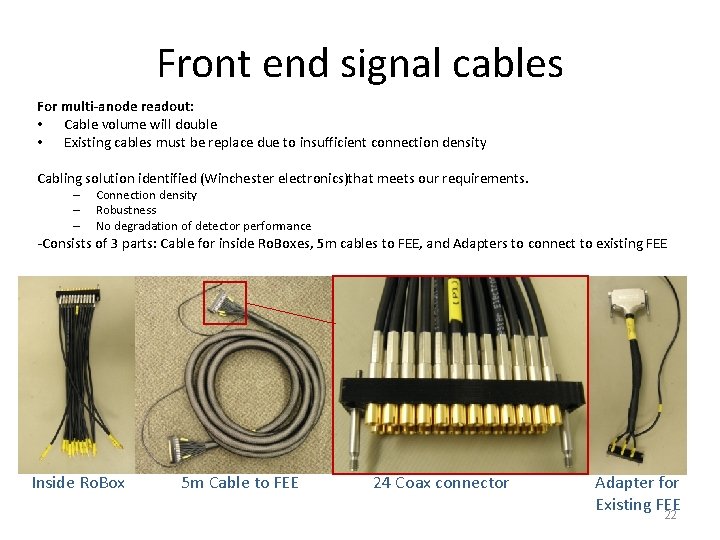 Front end signal cables For multi‐anode readout: • Cable volume will double • Existing