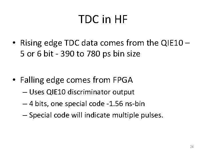 TDC in HF • Rising edge TDC data comes from the QIE 10 –