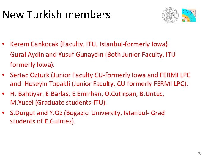 New Turkish members • Kerem Cankocak (Faculty, ITU, Istanbul‐formerly Iowa) Gural Aydin and Yusuf