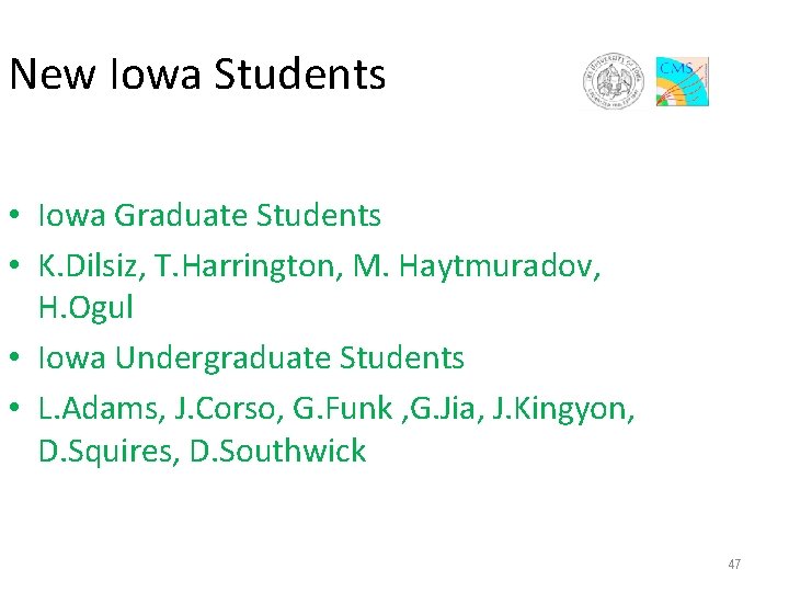 New Iowa Students • Iowa Graduate Students • K. Dilsiz, T. Harrington, M. Haytmuradov,