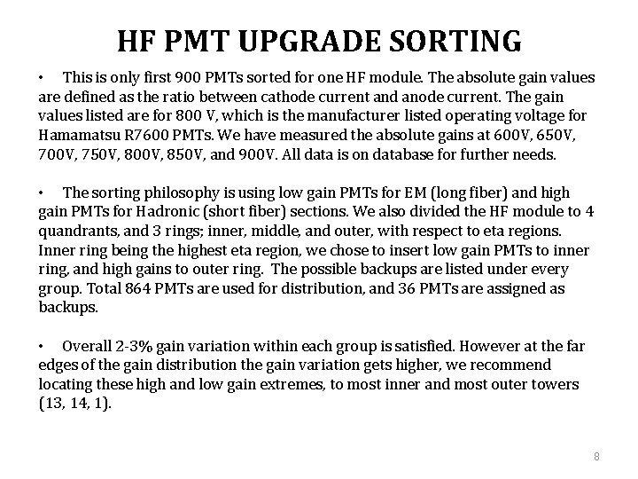 HF PMT UPGRADE SORTING • This is only first 900 PMTs sorted for one