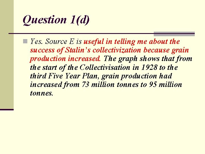 Question 1(d) n Yes. Source E is useful in telling me about the success