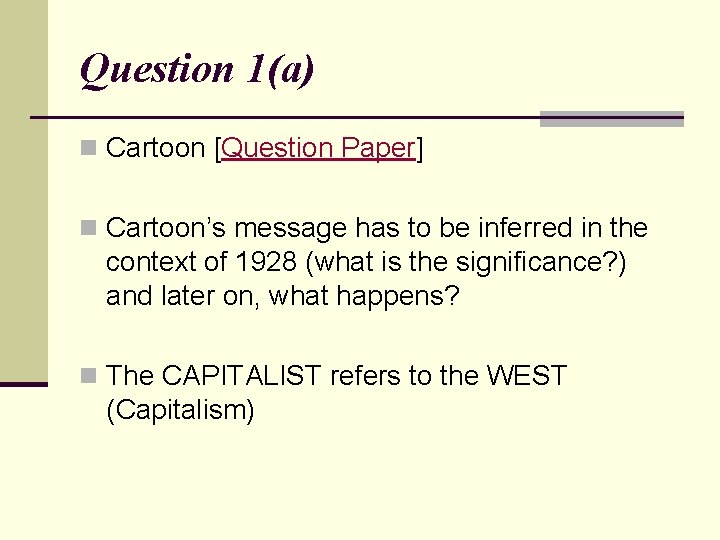 Question 1(a) n Cartoon [Question Paper] n Cartoon’s message has to be inferred in
