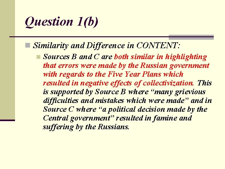 Question 1(b) n Similarity and Difference in CONTENT: n Sources B and C are