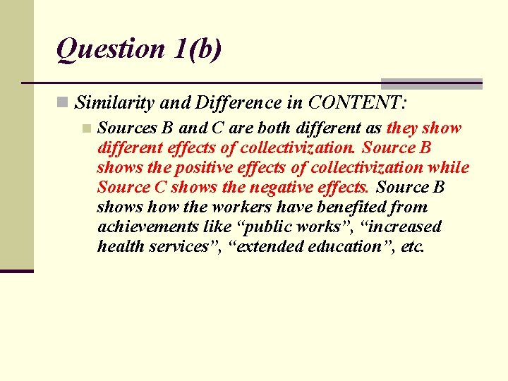Question 1(b) n Similarity and Difference in CONTENT: n Sources B and C are