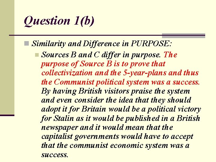 Question 1(b) n Similarity and Difference in PURPOSE: n Sources B and C differ
