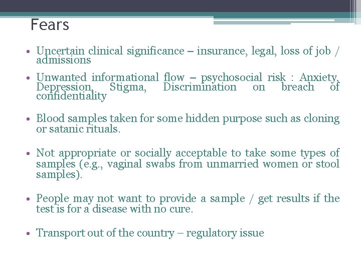 Fears • Uncertain clinical significance – insurance, legal, loss of job / admissions •