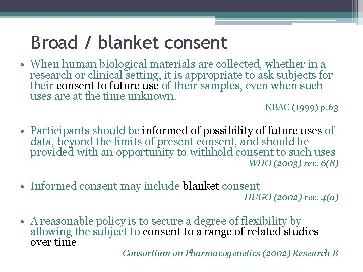 Broad / blanket consent • When human biological materials are collected, whether in a