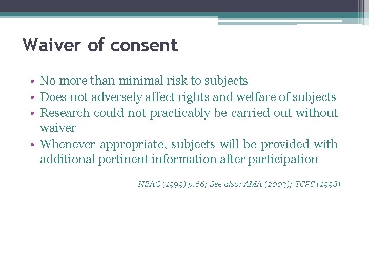 Waiver of consent • No more than minimal risk to subjects • Does not