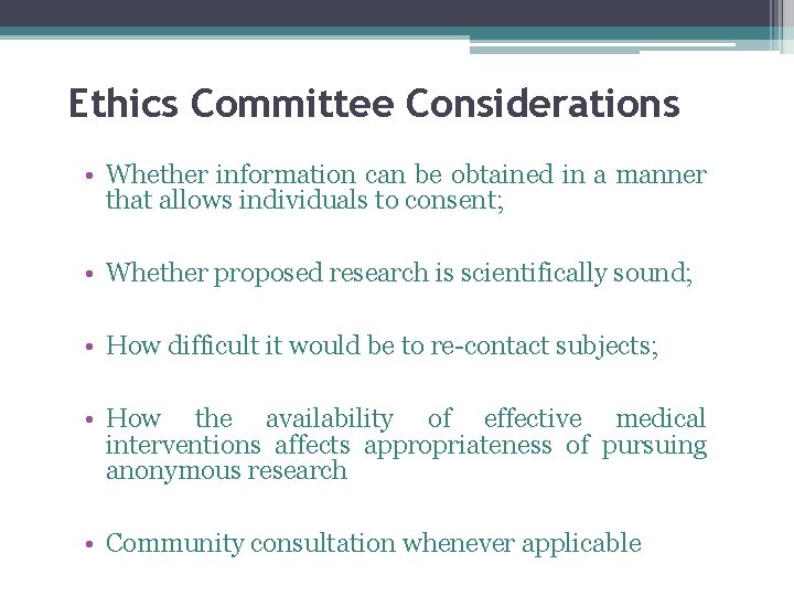 Ethics Committee Considerations • Whether information can be obtained in a manner that allows