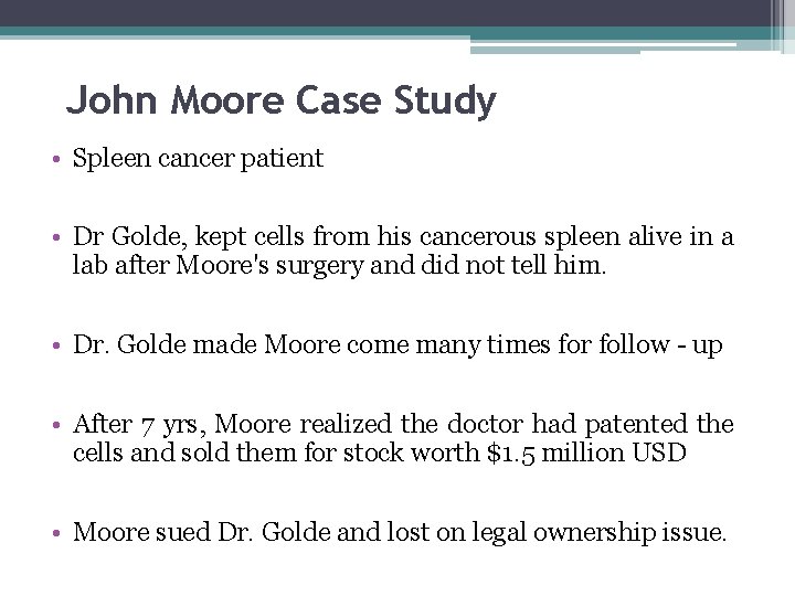 John Moore Case Study • Spleen cancer patient • Dr Golde, kept cells from