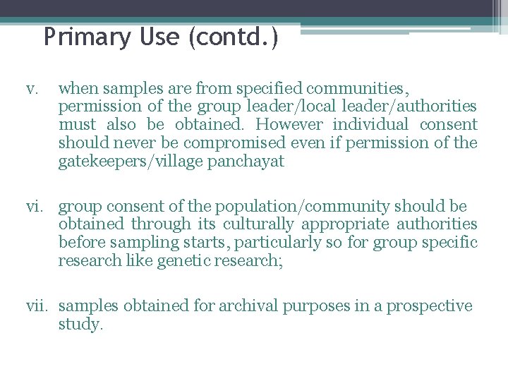 Primary Use (contd. ) v. when samples are from specified communities, permission of the