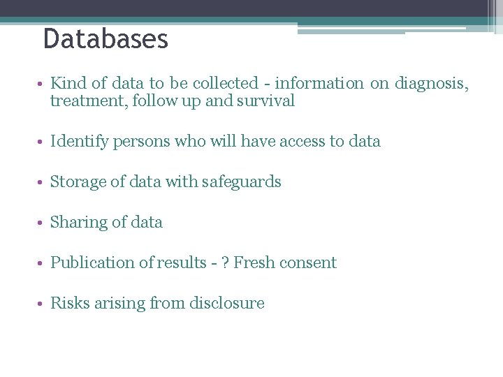 Databases • Kind of data to be collected - information on diagnosis, treatment, follow