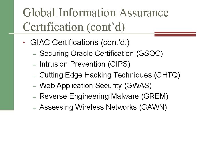 Global Information Assurance Certification (cont’d) • GIAC Certifications (cont’d. ) – Securing Oracle Certification