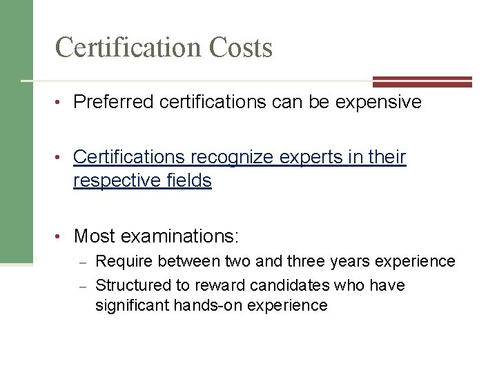 Certification Costs • Preferred certifications can be expensive • Certifications recognize experts in their