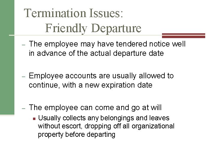 Termination Issues: Friendly Departure – The employee may have tendered notice well in advance