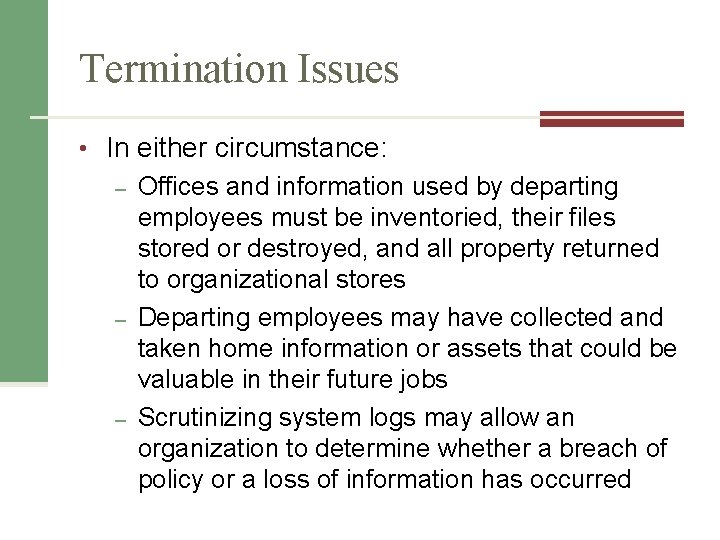 Termination Issues • In either circumstance: – Offices and information used by departing employees