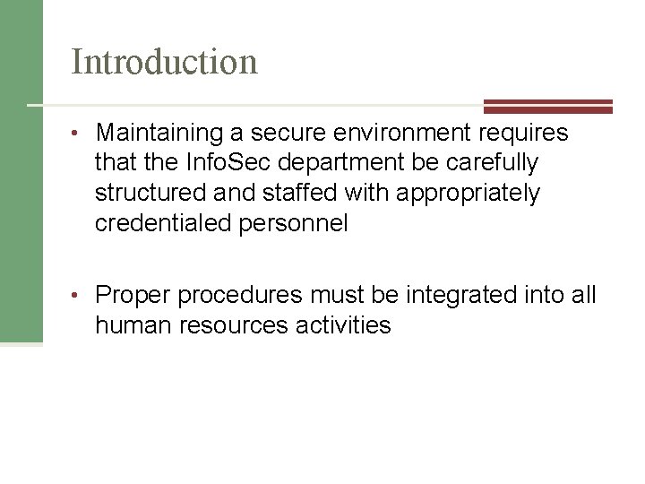 Introduction • Maintaining a secure environment requires that the Info. Sec department be carefully