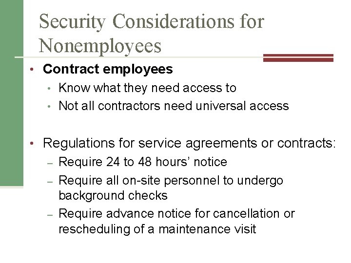 Security Considerations for Nonemployees • Contract employees • Know what they need access to