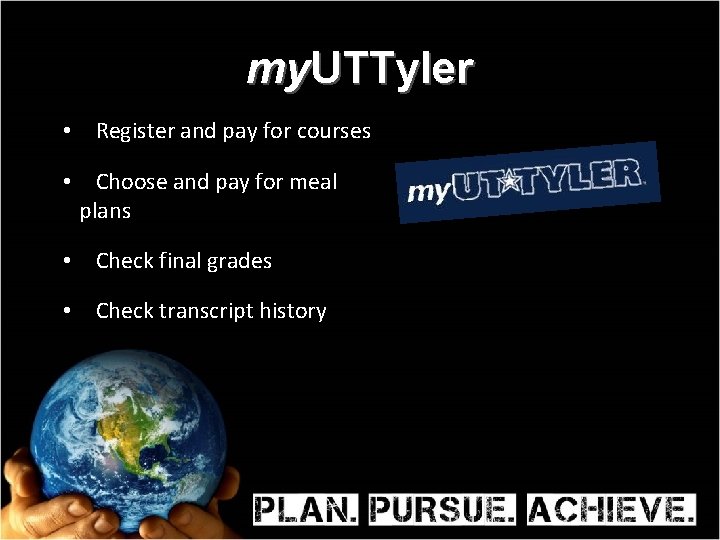 my. UTTyler • Register and pay for courses • Choose and pay for meal