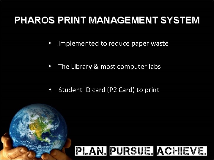 PHAROS PRINT MANAGEMENT SYSTEM • Implemented to reduce paper waste • The Library &