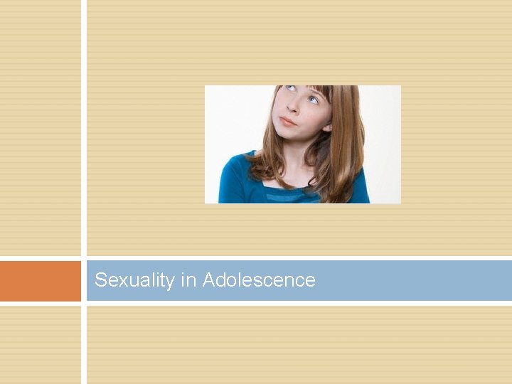 Sexuality in Adolescence 