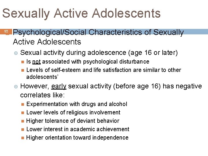 Sexually Active Adolescents 10 Psychological/Social Characteristics of Sexually Active Adolescents Sexual activity during adolescence