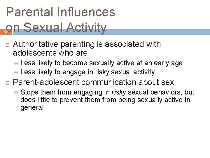 Parental Influences on Sexual Activity 12 Authoritative parenting is associated with adolescents who are