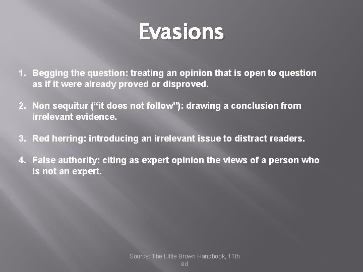 Evasions 1. Begging the question: treating an opinion that is open to question as