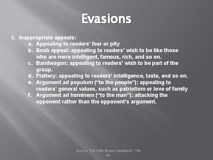 Evasions 5. Inappropriate appeals: a. Appealing to readers’ fear or pity b. Snob appeal: