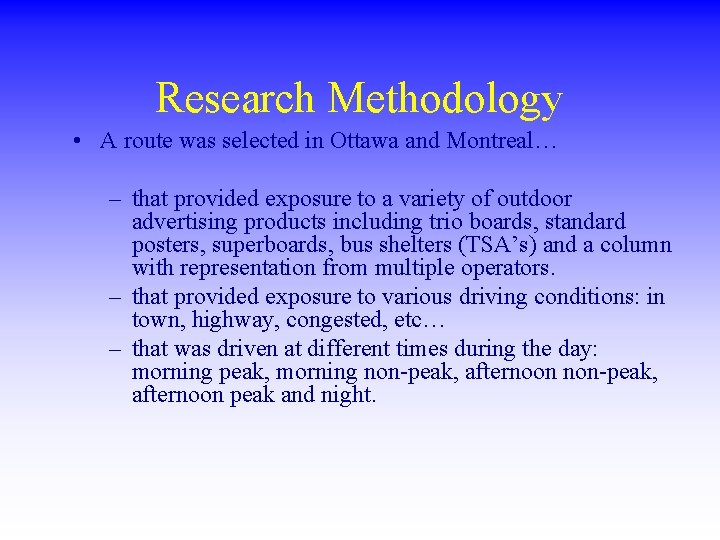 Research Methodology • A route was selected in Ottawa and Montreal… – that provided