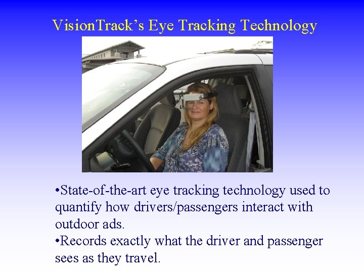 Vision. Track’s Eye Tracking Technology • State-of-the-art eye tracking technology used to quantify how