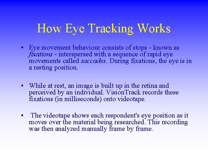 How Eye Tracking Works • Eye movement behaviour consists of stops - known as