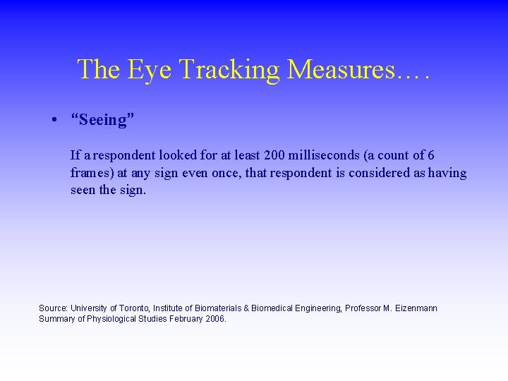 The Eye Tracking Measures…. • “Seeing” If a respondent looked for at least 200