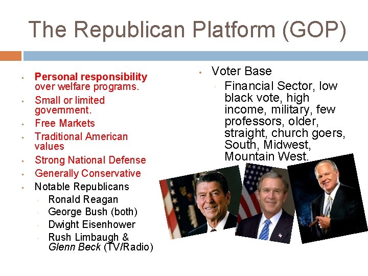 The Republican Platform (GOP) • • Personal responsibility over welfare programs. Small or limited