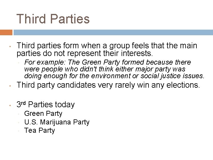 Third Parties • Third parties form when a group feels that the main parties